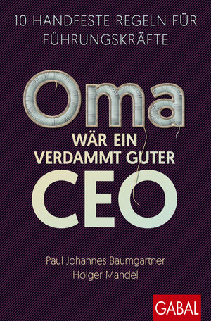 Buchcover Oma wär ein verdammt guter CEO | Paul Johannes Baumgartner | EAN 9783967392005 | ISBN 3-96739-200-7 | ISBN 978-3-96739-200-5