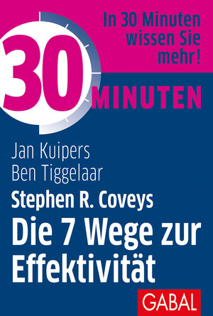 Buchcover 30 Minuten Stephen R. Coveys Die 7 Wege zur Effektivität | Jan Kuipers | EAN 9783967400052 | ISBN 3-96740-005-0 | ISBN 978-3-96740-005-2