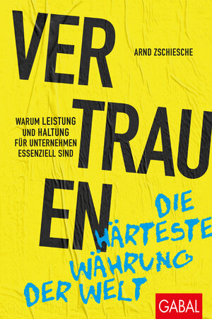 Buchcover Vertrauen – die härteste Währung der Welt | Arnd Zschiesche | EAN 9783967400441 | ISBN 3-96740-044-1 | ISBN 978-3-96740-044-1
