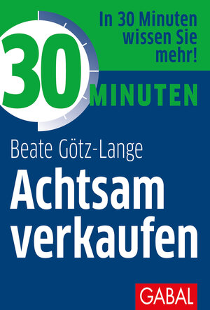 Buchcover 30 Minuten Achtsam verkaufen | Beate Götz-Lange | EAN 9783967400687 | ISBN 3-96740-068-9 | ISBN 978-3-96740-068-7