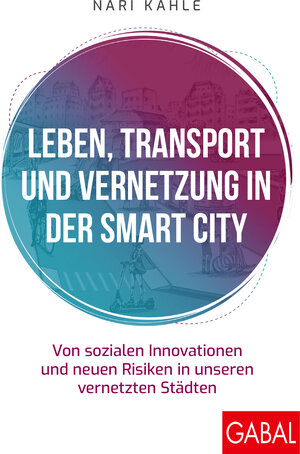 Buchcover Leben, Transport und Vernetzung in der Smart City | Nari Kahle | EAN 9783967400922 | ISBN 3-96740-092-1 | ISBN 978-3-96740-092-2