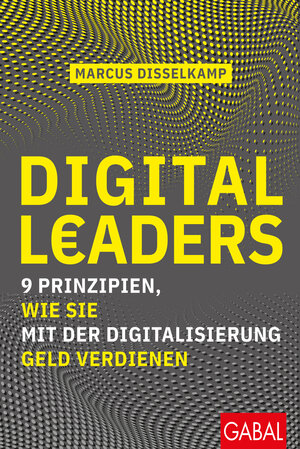 Buchcover Digital Leaders | Marcus Disselkamp | EAN 9783967401127 | ISBN 3-96740-112-X | ISBN 978-3-96740-112-7