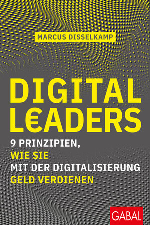 Buchcover Digital Leaders | Marcus Disselkamp | EAN 9783967401134 | ISBN 3-96740-113-8 | ISBN 978-3-96740-113-4