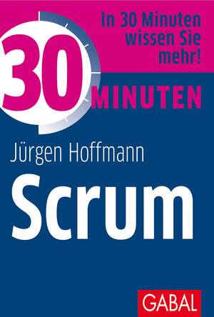 Buchcover 30 Minuten Scrum | Jürgen Hoffmann | EAN 9783967401271 | ISBN 3-96740-127-8 | ISBN 978-3-96740-127-1