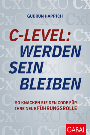 Buchcover C-Level: werden, sein, bleiben | Gudrun Happich | EAN 9783967401592 | ISBN 3-96740-159-6 | ISBN 978-3-96740-159-2