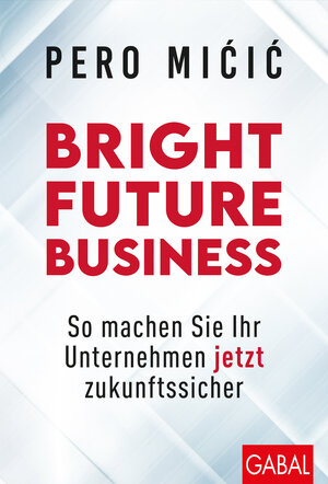 Buchcover Bright Future Business | Pero Micic | EAN 9783967402025 | ISBN 3-96740-202-9 | ISBN 978-3-96740-202-5