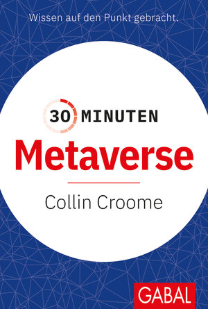 Buchcover 30 Minuten Metaverse | Collin Croome | EAN 9783967402421 | ISBN 3-96740-242-8 | ISBN 978-3-96740-242-1