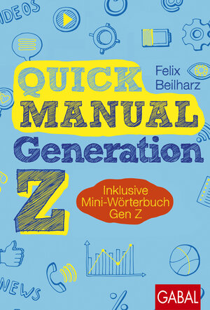 Buchcover Quick Manual Generation Z | Felix Beilharz | EAN 9783967403473 | ISBN 3-96740-347-5 | ISBN 978-3-96740-347-3