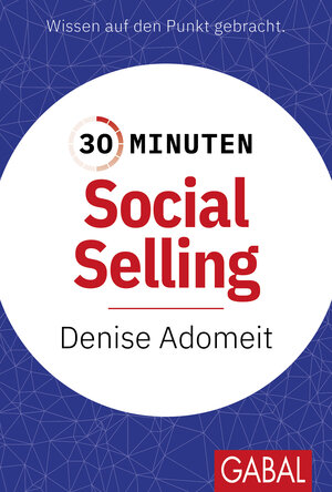 Buchcover 30 Minuten Social Selling | Denise Adomeit | EAN 9783967403848 | ISBN 3-96740-384-X | ISBN 978-3-96740-384-8