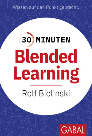 Buchcover 30 Minuten Blended Learning | Rolf Bielinski | EAN 9783967403862 | ISBN 3-96740-386-6 | ISBN 978-3-96740-386-2