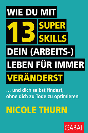 Buchcover Wie du mit 13 Super Skills dein (Arbeits-)Leben für immer veränderst | Nicole Thurn | EAN 9783967404180 | ISBN 3-96740-418-8 | ISBN 978-3-96740-418-0