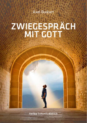 Buchcover Zwiegespräch mit Gott | Burkart Axel | EAN 9783967430059 | ISBN 3-96743-005-7 | ISBN 978-3-96743-005-9