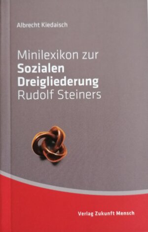 Buchcover Minilexikon zur Sozialen Dreigliederung Rudolf Steiners | Kiedaisch Albrecht | EAN 9783967430080 | ISBN 3-96743-008-1 | ISBN 978-3-96743-008-0