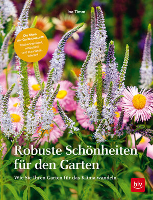 Buchcover Robuste Schönheiten für den Garten | Ina Timm | EAN 9783967470017 | ISBN 3-96747-001-6 | ISBN 978-3-96747-001-7
