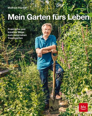 Buchcover Mein Garten fürs Leben | Wolfram Franke | EAN 9783967470161 | ISBN 3-96747-016-4 | ISBN 978-3-96747-016-1