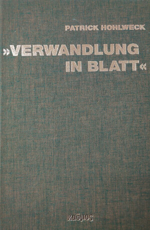 Buchcover "Verwandlung in Blatt" | Patrick Hohlweck | EAN 9783967500165 | ISBN 3-96750-016-0 | ISBN 978-3-96750-016-5