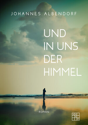 Buchcover Und in uns der Himmel | Johannes Albendorf | EAN 9783967520774 | ISBN 3-96752-077-3 | ISBN 978-3-96752-077-4