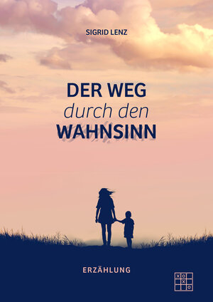 Buchcover Der Weg durch den Wahnsinn | Sigrid Lenz | EAN 9783967520934 | ISBN 3-96752-093-5 | ISBN 978-3-96752-093-4