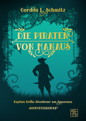 Buchcover Die Piraten von Manaus | Gordon L. Schmitz | EAN 9783967522051 | ISBN 3-96752-205-9 | ISBN 978-3-96752-205-1