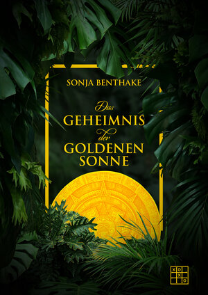 Buchcover Das Geheimnis der goldenen Sonne | Sonja Benthake | EAN 9783967522228 | ISBN 3-96752-222-9 | ISBN 978-3-96752-222-8