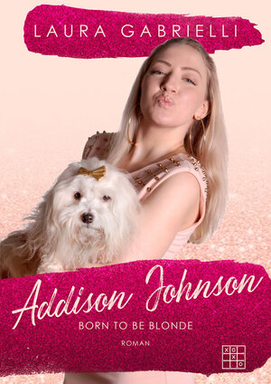 Buchcover Addison Johnson - Born to be blonde | Laura Gabrielli | EAN 9783967525250 | ISBN 3-96752-525-2 | ISBN 978-3-96752-525-0