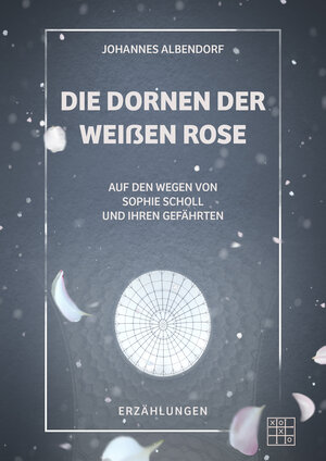 Buchcover Die Dornen der Weißen Rose | Johannes Albendorf | EAN 9783967526585 | ISBN 3-96752-658-5 | ISBN 978-3-96752-658-5