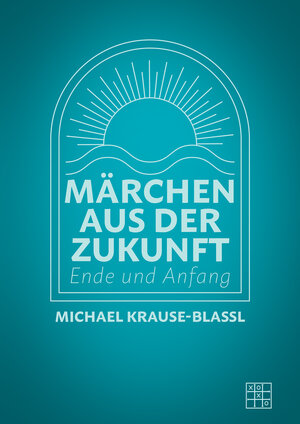 Buchcover Märchen aus der Zukunft | Michael Krause-Blassl | EAN 9783967527148 | ISBN 3-96752-714-X | ISBN 978-3-96752-714-8