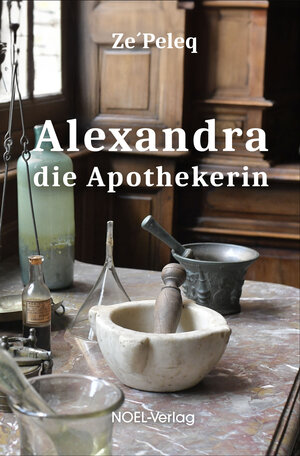 Buchcover Alexandra, die Apothekerin | Ze'Peleq | EAN 9783967531619 | ISBN 3-96753-161-9 | ISBN 978-3-96753-161-9