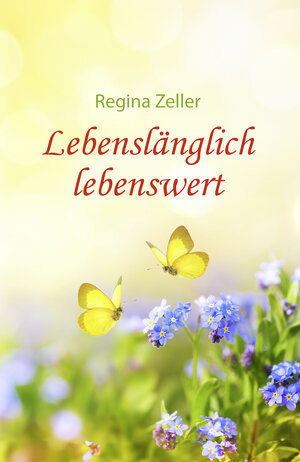 Buchcover Lebenslänglich lebenswert | Regina Zeller | EAN 9783967531695 | ISBN 3-96753-169-4 | ISBN 978-3-96753-169-5