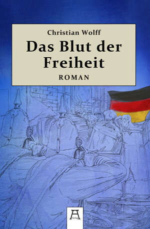 Buchcover Das Blut der Freiheit | Christian Wolff | EAN 9783967600223 | ISBN 3-96760-022-X | ISBN 978-3-96760-022-3
