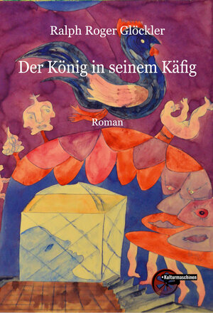 Buchcover Der König in seinem Käfig | Ralph Roger Glöckler | EAN 9783967632828 | ISBN 3-96763-282-2 | ISBN 978-3-96763-282-8