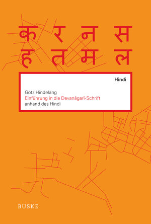 Buchcover Einführung in die Devanagari-Schrift anhand des Hindi | Götz Hindelang | EAN 9783967690170 | ISBN 3-96769-017-2 | ISBN 978-3-96769-017-0
