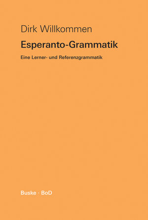 Buchcover Esperanto Grammatik | Dirk Willkommen | EAN 9783967691160 | ISBN 3-96769-116-0 | ISBN 978-3-96769-116-0