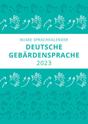 Buchcover Sprachkalender Deutsche Gebärdensprache 2023 | Nina-Kristin Pendzich | EAN 9783967691801 | ISBN 3-96769-180-2 | ISBN 978-3-96769-180-1