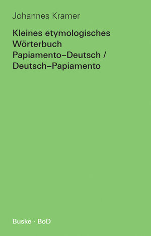 Buchcover Kleines etymologisches Wörterbuch Papiamento-Deutsch / Deutsch-Papiamento | Johannes Kramer | EAN 9783967693225 | ISBN 3-96769-322-8 | ISBN 978-3-96769-322-5