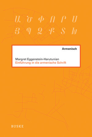 Buchcover Einführung in die armenische Schrift | Margret Eggenstein-Harutunian | EAN 9783967694031 | ISBN 3-96769-403-8 | ISBN 978-3-96769-403-1