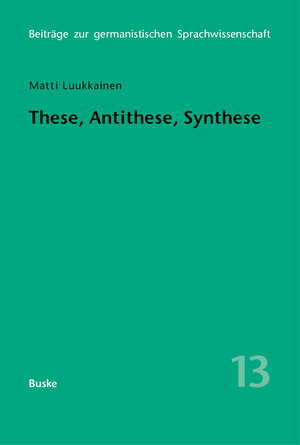 Buchcover These, Antithese, Synthese | Matti Luukkainen | EAN 9783967694741 | ISBN 3-96769-474-7 | ISBN 978-3-96769-474-1