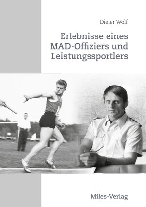 Buchcover Erlebnisse eines MAD-Offiziers und Leistungssportlers | Dieter Wolf | EAN 9783967760323 | ISBN 3-96776-032-4 | ISBN 978-3-96776-032-3