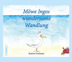 Buchcover Möwe Ingos wundersame Wandlung | Katrin Fromme | EAN 9783967830101 | ISBN 3-96783-010-1 | ISBN 978-3-96783-010-1