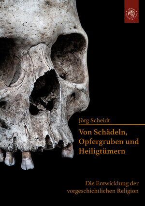 Buchcover Von Schädeln, Opfergruben und Heiligtümern | Jörg Scheidt | EAN 9783968150680 | ISBN 3-96815-068-6 | ISBN 978-3-96815-068-0