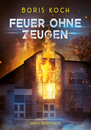 Buchcover Feuer ohne Zeugen | Boris Koch | EAN 9783968150727 | ISBN 3-96815-072-4 | ISBN 978-3-96815-072-7