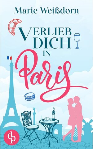Buchcover Verlieb dich in Paris | Marie Weißdorn | EAN 9783968178554 | ISBN 3-96817-855-6 | ISBN 978-3-96817-855-4