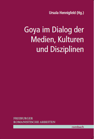 Buchcover Goya im Dialog der Medien, Kulturen und Disziplinen  | EAN 9783968214566 | ISBN 3-96821-456-0 | ISBN 978-3-96821-456-6
