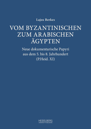 Buchcover Vom byzantinischen zum arabischen Ägypten | Lajos Berkes | EAN 9783968220987 | ISBN 3-96822-098-6 | ISBN 978-3-96822-098-7