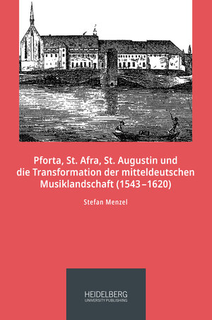 Buchcover Pforta, St. Afra, St. Augustin und die Transformation der mitteldeutschen Musiklandschaft (1543–1620) | Stefan Menzel | EAN 9783968221489 | ISBN 3-96822-148-6 | ISBN 978-3-96822-148-9
