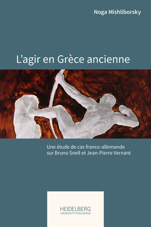Buchcover L’agir en Grèce ancienne | Noga Mishliborsky | EAN 9783968222431 | ISBN 3-96822-243-1 | ISBN 978-3-96822-243-1