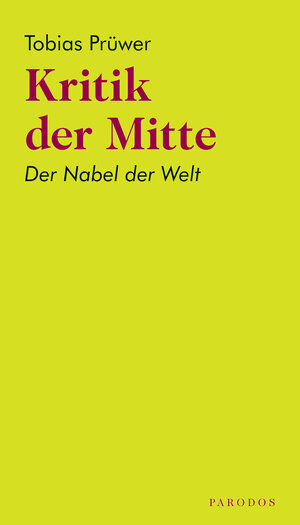 Buchcover Kritik der Mitte | Tobias Prüwer | EAN 9783968240084 | ISBN 3-96824-008-1 | ISBN 978-3-96824-008-4