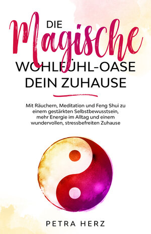 Buchcover Die magische Wohlfühl-Oase: Dein Zuhause | Herz Petra | EAN 9783968291390 | ISBN 3-96829-139-5 | ISBN 978-3-96829-139-0