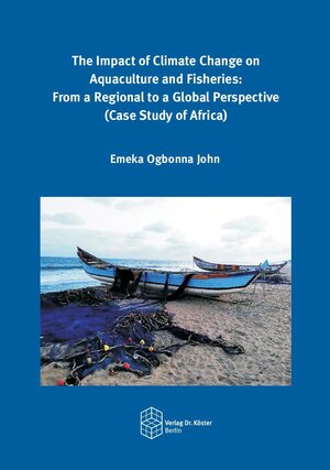 Buchcover The Impact of Climate Change on Aquaculture and Fisheries: | Emeka Ogbonna John | EAN 9783968310312 | ISBN 3-96831-031-4 | ISBN 978-3-96831-031-2