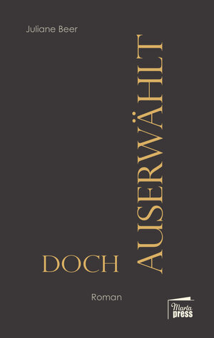 Buchcover Doch auserwählt | Juliane Beer | EAN 9783968370019 | ISBN 3-96837-001-5 | ISBN 978-3-96837-001-9
